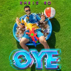 Oye - Single by Khris Ro album reviews, ratings, credits