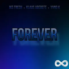Forever (feat. Isaiah Fresh & Yvng K Tha Great) - Single by Klaus Abebefe album reviews, ratings, credits