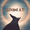 Llevame a Ti - Single