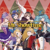 Mr. Showtime (feat. Hatsune Miku, 鏡音リン, 鏡音レン, Megurine Luka, MEIKO & KAITO) artwork
