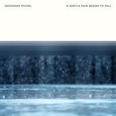 Shoshana Michel - A Gentle Rain Begins to Fall