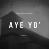 Stream & download Aye Yo (feat. Neil T, Big Yae & Pastor Dewayne) - Single