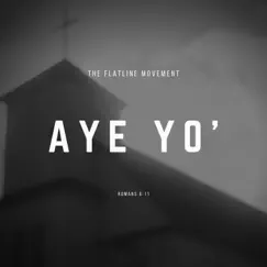 Aye Yo (feat. Neil T, Big Yae & Pastor Dewayne) - Single by The Flatline Movement album reviews, ratings, credits