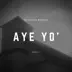 Aye Yo (feat. Neil T, Big Yae & Pastor Dewayne) - Single album cover