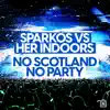 Stream & download No Scotland No Party (feat. Her Indoors) - Single