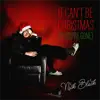 It Can't Be Christmas (If You're Gone) - Single album lyrics, reviews, download