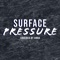 Surface Pressure - Annapantsu lyrics