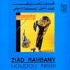 Houdou Nisbi - Ziyad Al Rahbani