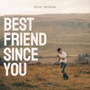 Best Friend Since You - Single