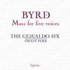 Byrd: Mass for Five Voices, Ave verum corpus, Lamentations & Other Works