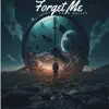 Forget Me - Single album lyrics, reviews, download