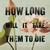 How Long Will It Take Them to Die artwork