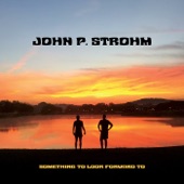 John P. Strohm - Don't Tell It To Your Heart
