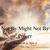 Not By Might Not By Power (Acoustic) - Single album lyrics, reviews, download