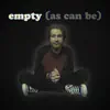 Empty (As Can Be) - Single album lyrics, reviews, download