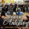 Tú Ya No Te Me Antojas - Single