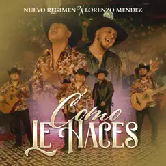 Cómo Le Haces - Single by Lorenzo Mendez & Nuevo Regimen album reviews, ratings, credits