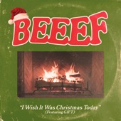 Beeef - I Wish It Was Christmas Today