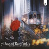 7 Days Of Rain Vol.2