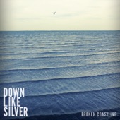 Down Like Silver - Broken Coastline