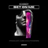 Bet On Me - Single album lyrics, reviews, download