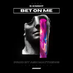Bet On Me - Single by D. Knight album reviews, ratings, credits