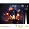 Ancient Arabian Soul album lyrics, reviews, download