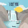 I Got You (feat. Zach Alwin) - Single album lyrics, reviews, download