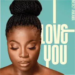 I Love You - Single by Mercy Ankama album reviews, ratings, credits