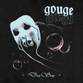 Gouge Away - Spaced Out