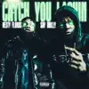 Catch You Lackin (feat. Say Drilly) - Single album lyrics, reviews, download