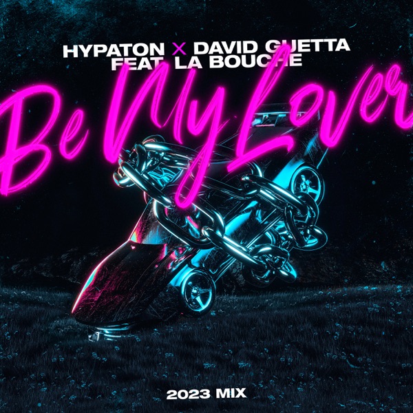 Be My Lover (feat. La Bouche) [2023 Mix] [Extended Mix] - Single - Hypaton & David Guetta