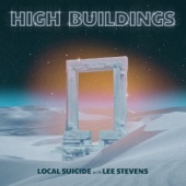 Local Suicide - High Buildings (feat. Lee Stevens)