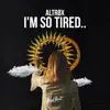 Stream & download I’m So Tired.. - Single