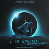 Frank Walker - I Go Dancing (feat. Ella Henderson) (Joel Corry Remix)
