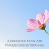 Beruhigende Musik zum Träumen und Entspannen