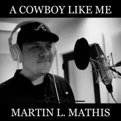 A Cowboy Like Me - Single by Martin L. Mathis album reviews, ratings, credits