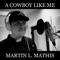 A Cowboy Like Me - Martin L. Mathis lyrics