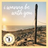 I Wanna Be with You - Single