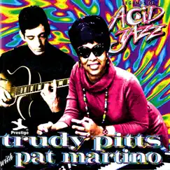 Legends Of Acid Jazz: Trudy Pitts With Pat Martino (feat. Pat Martino) by Trudy Pitts album reviews, ratings, credits