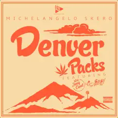 Denver Packs (feat. Joey Cool & G-Baby the Hype Man) - Single by Michelangelo Skero album reviews, ratings, credits