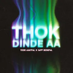 Thok Dinde Aa - Single by Japp Benipal & Toor Ajaypal album reviews, ratings, credits
