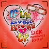 If We Ever Broke Up (Sick Individuals Remix) - Single