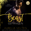 BEAST: Gefangen (Mafia-Liebesroman) - Fairytale Gone Dark, Band 1 (ungekürzt) - Aurelia Velten