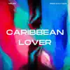 Caribbean Lover - Single album lyrics, reviews, download