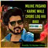 Mujhe Pasand Karne Wale Crore Log Hai (Original Mixed) - Single album lyrics, reviews, download