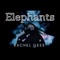 Elephants - Rachel Geek lyrics