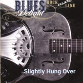 Slightly Hung Over - Blues Delight