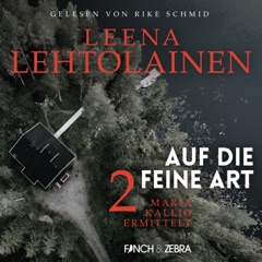 Auf die feine Art - Maria Kallio ermittelt, Band 2 (Ungekürzt)