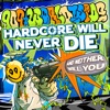 Hardcore Will Never Die, And Neither WIll You